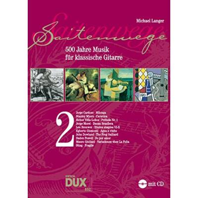 Saitenwege 2: 500 Jahre Musik für klassische Gitarre: 500 Jahre Musik für klassische Gitarre. Mit Download-Codes für Audios. von Edition Dux